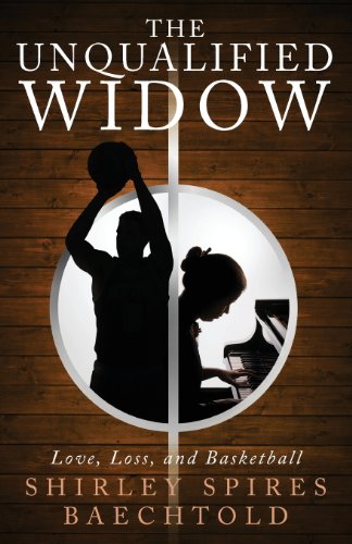 The Unqualified Widow, Love, Loss and Basketball