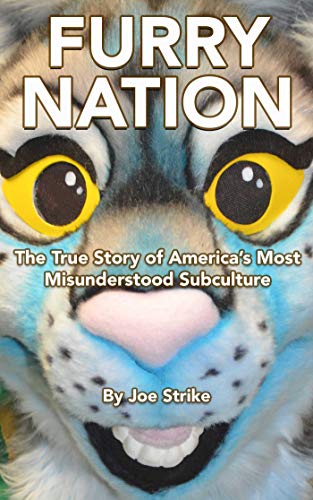 Furry Nation : The True Story of America's Most Misunderstood Subclulture