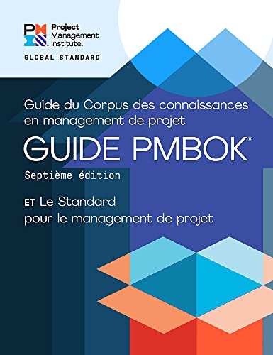 

A Guide to the Project Management Body of Knowledge (PMBOK® Guide) – Seventh Edition and The Standard for Project Management (FRENCH) (French Edition)