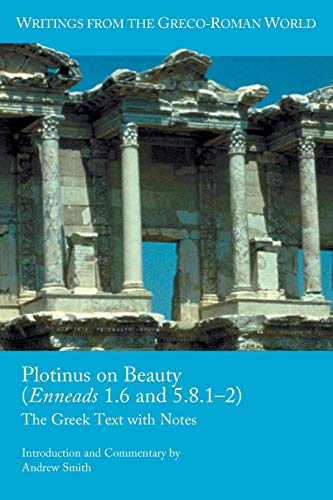 Plotinus on Beauty (Enneads 1.6 and 5.8.12): The Greek Text with Notes (Writings from the Greco-Roman World)
Plotinus on Beauty (Enneads 1.6 and 5.8.12): The Greek Text with Notes (Writings from the Greco-Roman World)
