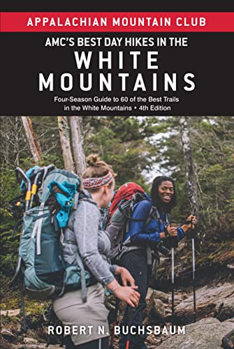 Amc's Best Day Hikes in the White Mountains : Four-season Guide to 60 of the Best Trails in the White Mountains