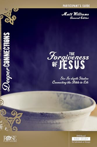 The Forgiveness of Jesus Participant's Guide (Deeper Connections)