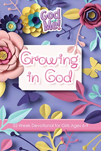 Growing in God: 52-Week Devotional For Girls Ages 6-9 (God and Me!)