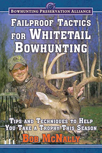 Failproof Tactics for Whitetail Bowhunting: Tips and Techniques to Help You Take a Trophy This Season (Bowhunting Preservation Alliance)
Failproof Tactics for Whitetail Bowhunting: Tips and Techniques to Help You Take a Trophy This Season (Bowhunting Preservation Alliance)