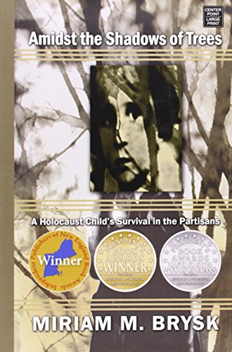 Amidst the Shadows of Trees: A Holocaust Child's Survival in the Partisans