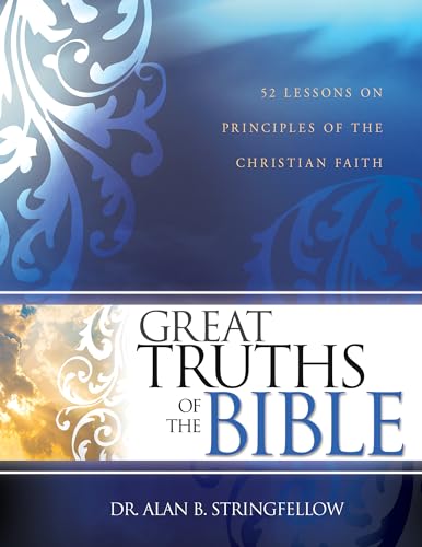 Great Truths of the Bible: 52 Lessons on Principles of the Christian Faith (Bible Study Guide for Small Group or Individual Use)
Great Truths of the Bible: 52 Lessons on Principles of the Christian Faith (Bible Study Guide for Small Group or Individual Use)
