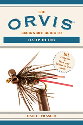 

The Orvis Beginner's Guide to Carp Flies: 101 Patterns & How and When to Use Them (Orvis Guides)