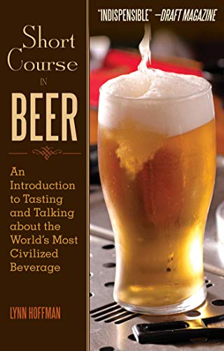 Short Course in Beer : An Introduction to Tasting and Talking about the World's Most Civilized Beverage
Short Course in Beer : An Introduction to Tasting and Talking about the World's Most Civilized Beverage