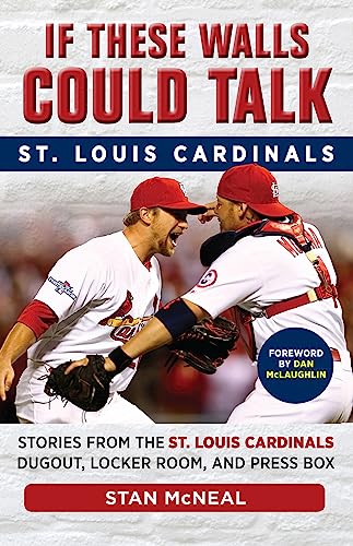 If These Walls Could Talk: St. Louis Cardinals: Stories from the St. Louis Cardinals Dugout, Locker Room, and Press Box
If These Walls Could Talk: St. Louis Cardinals: Stories from the St. Louis Cardinals Dugout, Locker Room, and Press Box