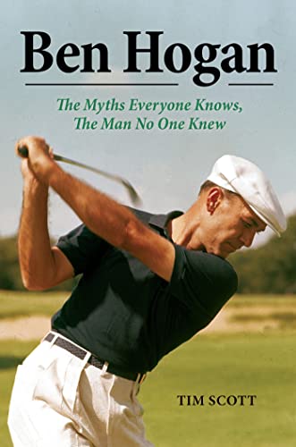Ben Hogan the Myths Everyone Knows, the Man No One Knew ----INSCRIBED----