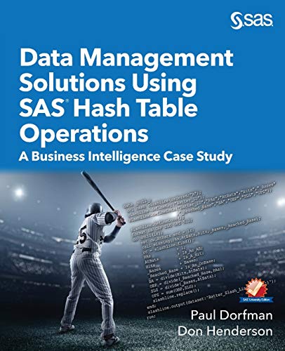 Data Management Solutions Using SAS Hash Table Operations: A Business Intelligence Case Study
Data Management Solutions Using SAS Hash Table Operations: A Business Intelligence Case Study