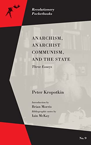 Anarchism, Anarchist Communism, and The State: Three Essays (Revolutionary Pocketbooks)
Anarchism, Anarchist Communism, and The State: Three Essays (Revolutionary Pocketbooks)
