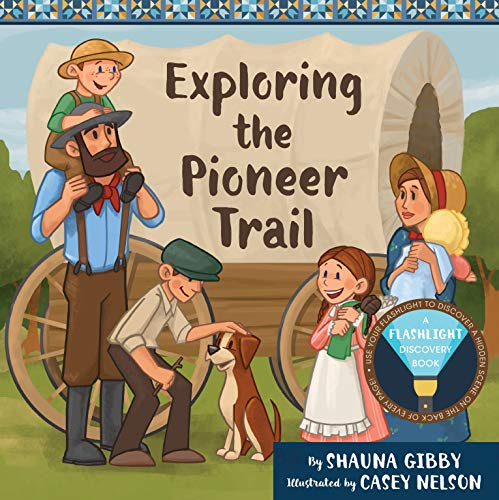 Exploring the Pioneer Trail: A Flashlight Discovery Book