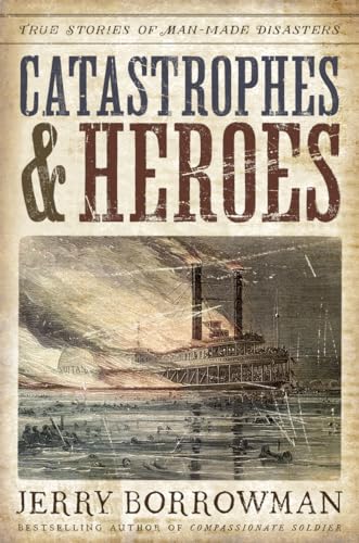 Catastrophes and Heroes: True Stories of Man-made Disasters