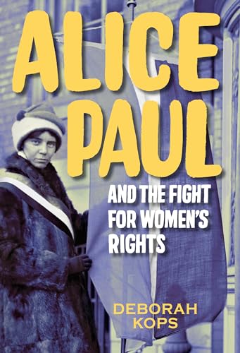 Alice Paul and the Fight for Women's Rights : From the Vote to the Equal Rights Amendment
Alice Paul and the Fight for Women's Rights : From the Vote to the Equal Rights Amendment