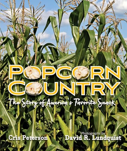 Popcorn Country : The Story of America's Favorite Snack