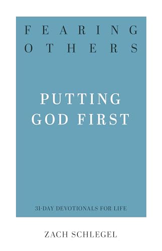 Fearing Others: Putting God First (31-Day Devotionals for Life)