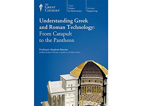 Understanding Greek and Roman Technology: From Catapult to the Pantheon