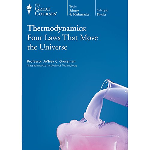 Thermodynamics: Four Laws that Move the Universe (The Great Courses)
