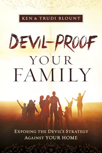 Devil-Proof Your Family: Exposing Satan's Strategy Against Your Family
Devil-Proof Your Family: Exposing Satan's Strategy Against Your Family