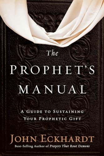 Prophet's Manual : A Guide to Sustaining Your Prophetic Gift