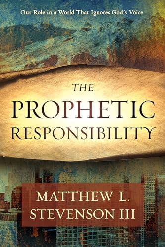 The Prophetic Responsibility: Your Role in a World That Ignores God's Voice