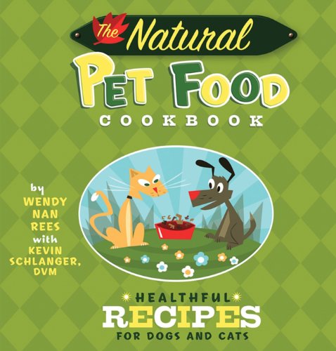 The Natural Pet Food Cookbook: Healthful Recipes for Dogs and Cats