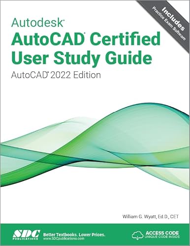 Autodesk AutoCAD Certified User Study Guide (AutoCAD 2022 Edition)
