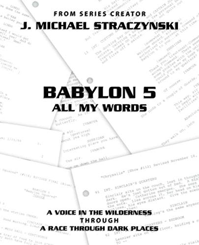Babylon 5 All My Words Volume 2: A Voice in the Wilderness through A Race Through Dark Places
Babylon 5 All My Words Volume 2: A Voice in the Wilderness through A Race Through Dark Places