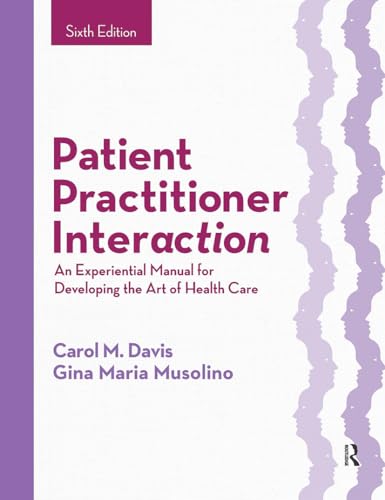 Patient Practitioner Interaction: An Experiential Manual for Developing the Art of Health Care
Patient Practitioner Interaction: An Experiential Manual for Developing the Art of Health Care