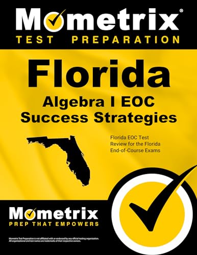 Florida Algebra I EOC Success Strategies Study Guide: Florida EOC Test Review for the Florida End-of-Course Exams
Florida Algebra I EOC Success Strategies Study Guide: Florida EOC Test Review for the Florida End-of-Course Exams