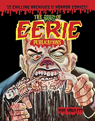 The Worst of Eerie Publications (The Chilling Archives of Horror Comics!--Book 6)