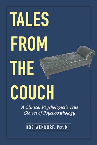 Tales from the Couch: A Clinical Psychologist's True Stories of Psychopathology
Tales from the Couch: A Clinical Psychologist's True Stories of Psychopathology