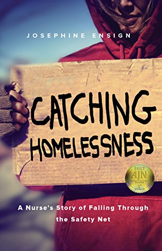 Catching Homelessness: A Nurses Story of Falling Through the Safety Net