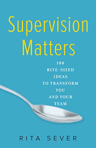 Supervision Matters : 100 Bite-Sized Ideas to Transform You and Your Team