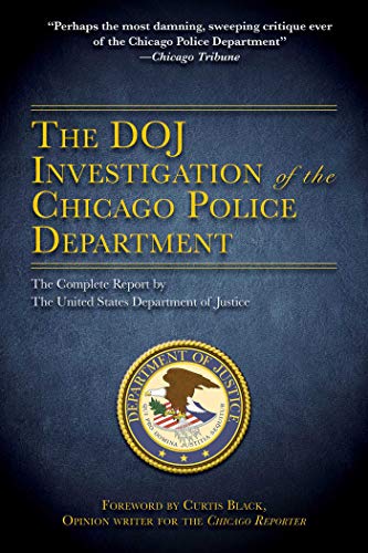 

The DOJ Investigation of the Chicago Police Department: The Complete Report by The United States Department of Justice [Soft Cover ]