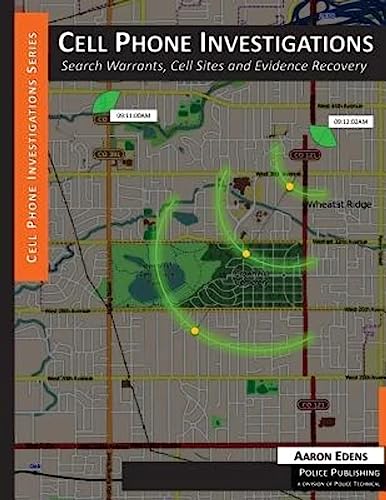 Cell Phone Investigations: Search Warrants, Cell Sites and Evidence Recovery