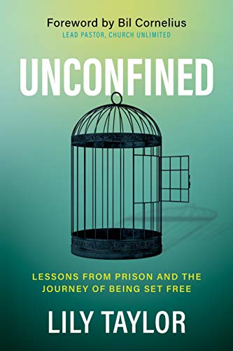 Unconfined : Lessons from Prison and the Journey of Being Set Free