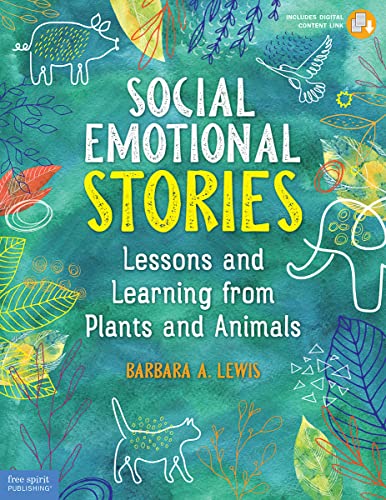 Social Emotional Stories: Lessons and Learning from Plants and Animals (Free Spirit Professional®)
Social Emotional Stories: Lessons and Learning from Plants and Animals (Free Spirit Professional®)