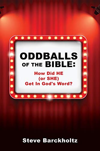 Oddballs of the Bible: How Did HE (or SHE) Get In God's Word