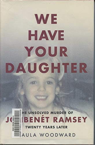 We Have Your Daughter: The Unsolved Murder of JonBent Ramsey Twenty Years Later
We Have Your Daughter: The Unsolved Murder of JonBent Ramsey Twenty Years Later
