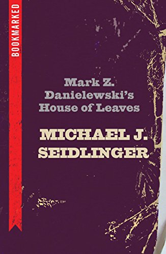 Mark Z. Danielewski's House of Leaves: Bookmarked (Bookmarked, 5)