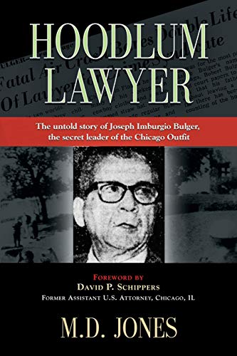 Hoodlum Lawyer: The Untold Story of Joseph Imburgio Bulger, the Secret Leader of the Chicago Outfit
Hoodlum Lawyer: The Untold Story of Joseph Imburgio Bulger, the Secret Leader of the Chicago Outfit