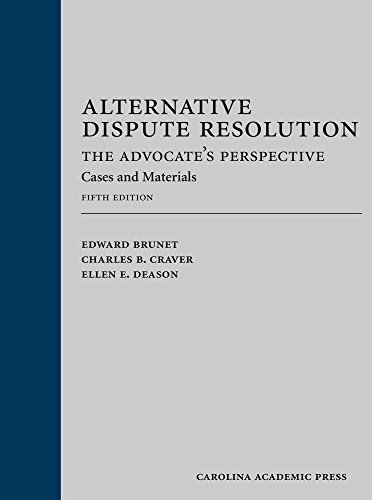 Alternative Dispute Resolution: The Advocate's Perspective: Cases and Materials
Alternative Dispute Resolution: The Advocate's Perspective: Cases and Materials