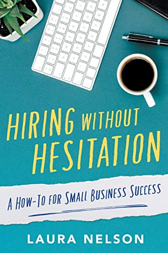 Hiring without Hesitation: A How-To for Small Business Success