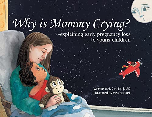 Why is Mommy Crying -explaining early pregnancy loss to young children
