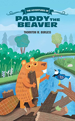 The Adventures of Paddy the Beaver (The Thornton Burgess Library)