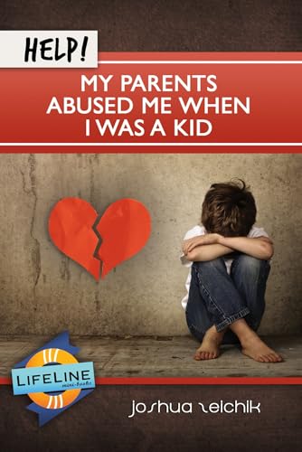 Help! My Parents Abused Me When I Was a Kid (Lifeline Mini-Books)
