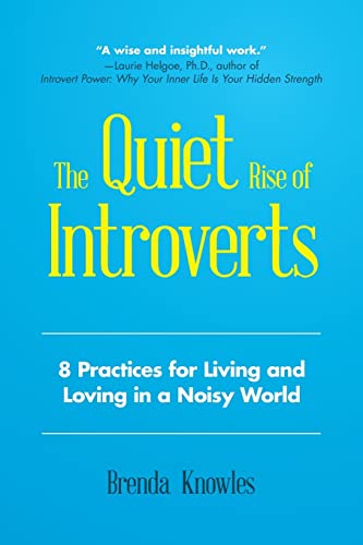The Quiet Rise of Introverts: 8 Practices for Living and Loving in a Noisy World (For Readers of Quiet)
The Quiet Rise of Introverts: 8 Practices for Living and Loving in a Noisy World (For Readers of Quiet)