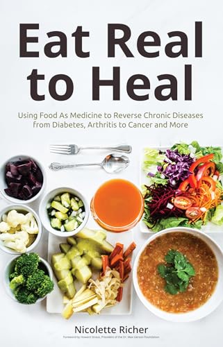 Eat Real to Heal : Using Food As Medicine to Reverse Chronic Diseases from Diabetes, Arthritis, Cancer and More
Eat Real to Heal : Using Food As Medicine to Reverse Chronic Diseases from Diabetes, Arthritis, Cancer and More